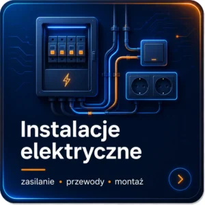Instalacje elektryczne – zasilanie, przewody i montaż