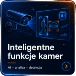 Inteligentne funkcje kamer – analiza obrazu i detekcja AI