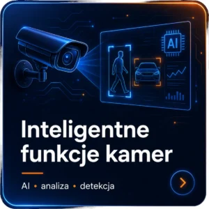 Inteligentne funkcje kamer – analiza obrazu i detekcja AI