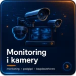 Monitoring i kamery – instalacja monitoringu i podgląd kamer