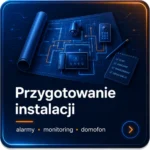 Przygotowanie instalacji pod alarm, monitoring i domofon