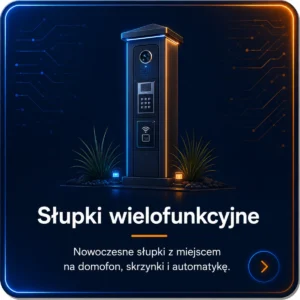 Słupki wielofunkcyjne do bram i furtek – domofon, skrzynka i automatyka